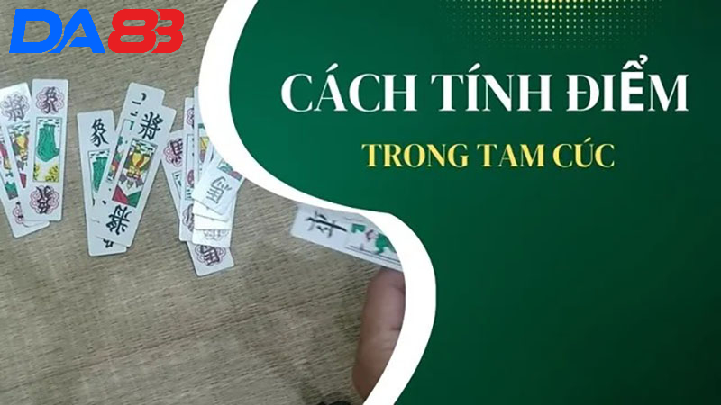 Tính điểm đúng chuẩn trong tam cúc