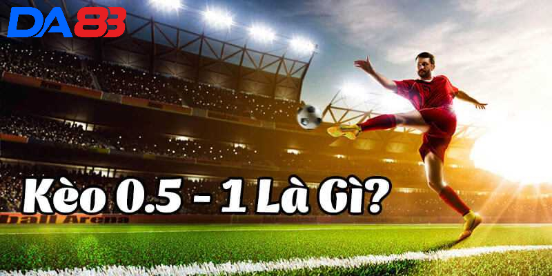 Kèo tài xỉu 0,5-1