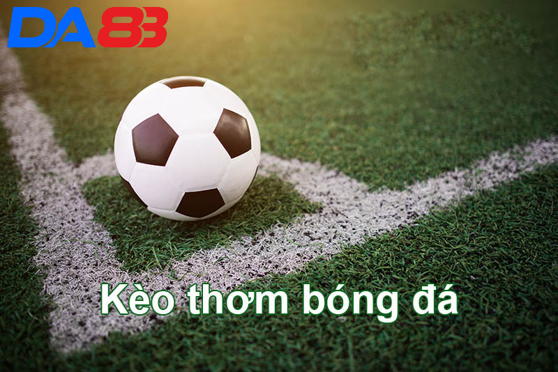Kèo cược thơm là gì?