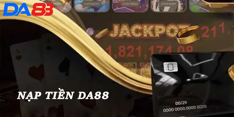 Các bước để nạp tiền vào DA88